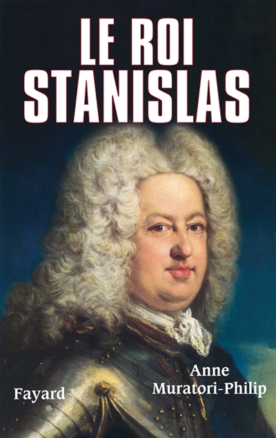 Le roi Stanislas (1677-1766)