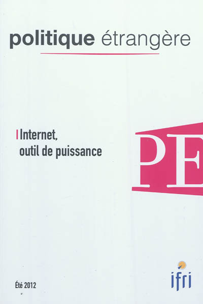 Politique étrangère, n° 2 (2012). Internet, outil de puissance