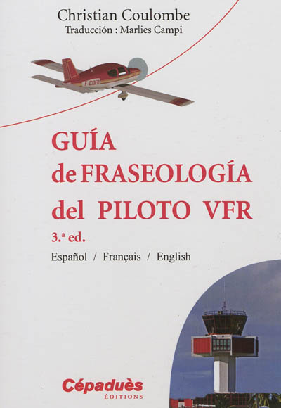 Guia de fraseologia del piloto VFR : espanol, français, English