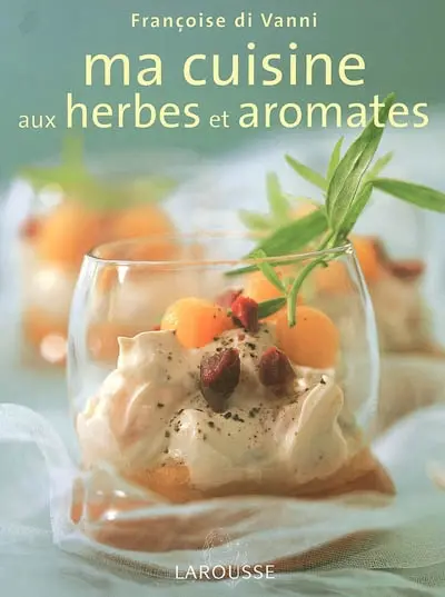 Ma cuisine aux herbes et aromates