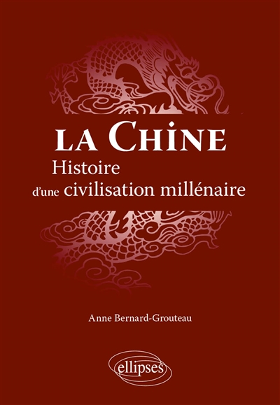 La Chine : histoire d'une civilisation millénaire