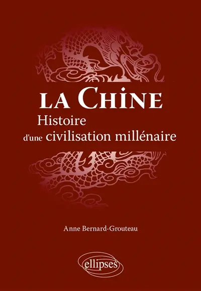 La Chine : histoire d'une civilisation millénaire