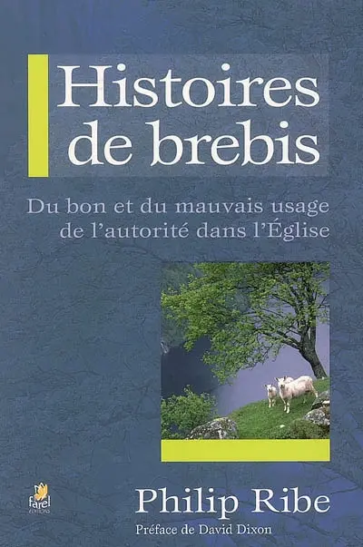 Histoires de brebis : du bon et du mauvais usage de l'autorité dans l'Eglise