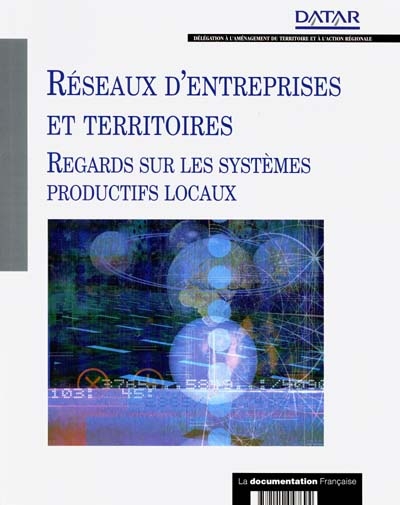 Réseaux d'entreprises et territoires : regards sur les systèmes productifs locaux