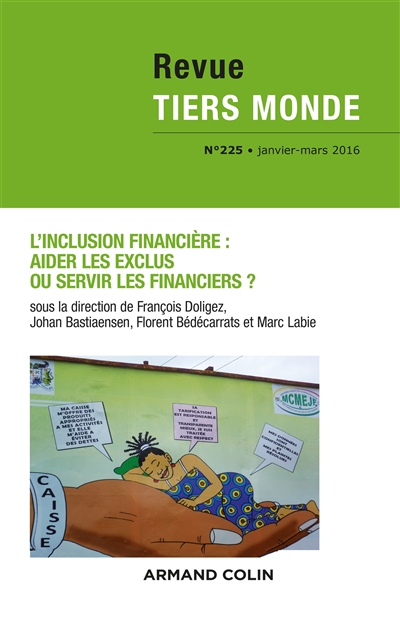 Tiers monde, n° 225. L'inclusion financière : aider les exclus ou servir les financiers ?