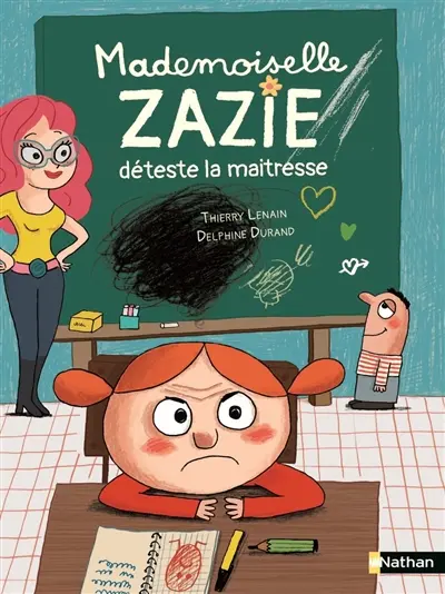 Mademoiselle Zazie. Mademoiselle Zazie déteste la maîtresse