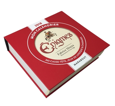 Mon calendrier énigmes 2018 : 365 casse-tête, jeux de logique & charades