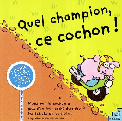 Quel champion, ce cochon ! : lourd, léger : des mots et leurs contraires