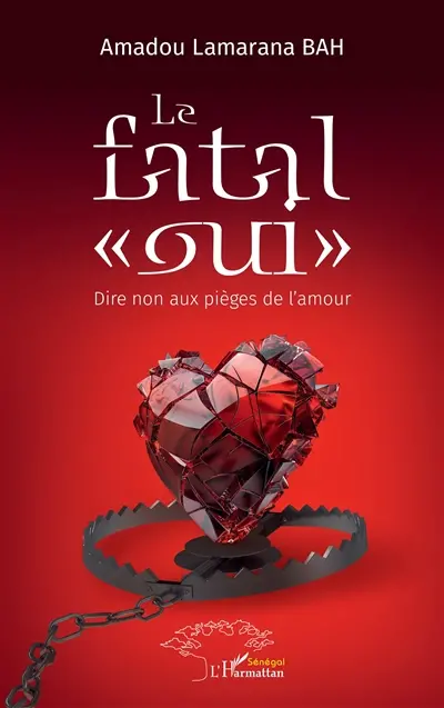 Le fatal "oui" : dire non aux pièges de l'amour