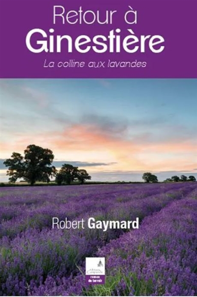 couverture du livre Retour à Ginestière : la colline aux lavandes