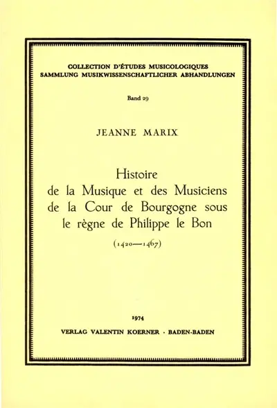 Histoire de la musique et des musiciens de la Cour de Bourgogne sous le règne de Philippe le Bon : 1420-1467