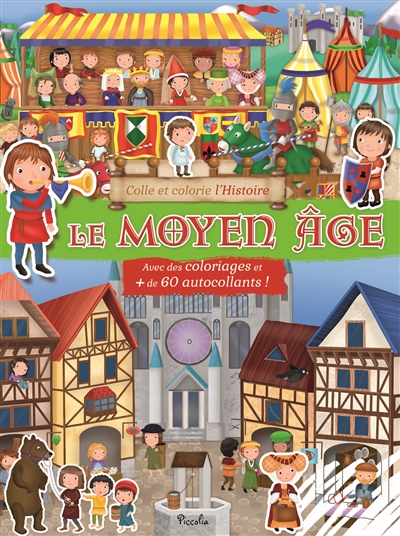 Le Moyen Age : avec des coloriages et + de 60 autocllants !