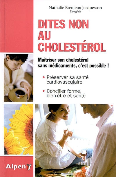 Dites non au cholestérol : un cholestérol plus bas naturellement, c'est possible !