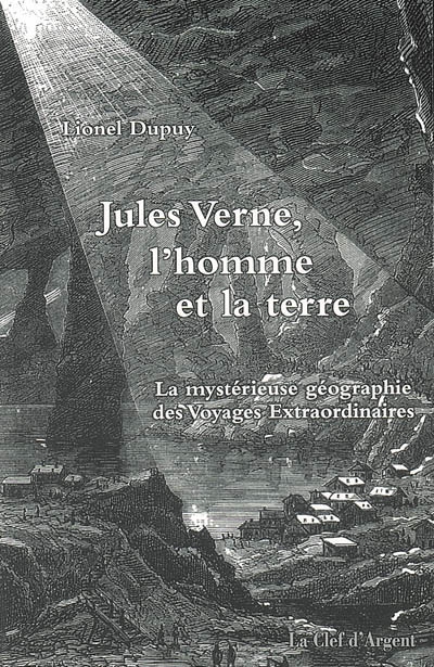 Jules Verne, l'homme et la Terre : la mystérieuse géographie des Voyages extraordinaires