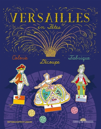 Versailles en fêtes : colorie, découpe, fabrique