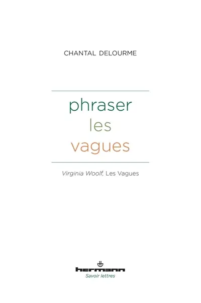 Phraser les vagues : Virginia Woolf, Les vagues