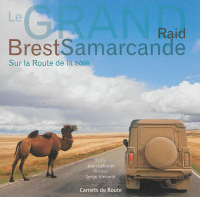 Le grand raid Brest Samarcande : sur la route de la soie