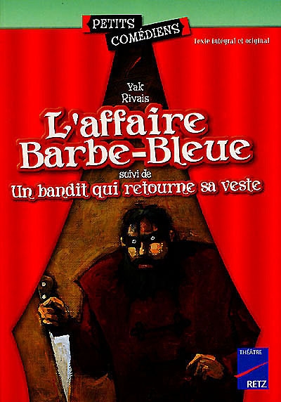 L'affaire Barbe-bleue suivi de : Un bandit qui retourne sa veste