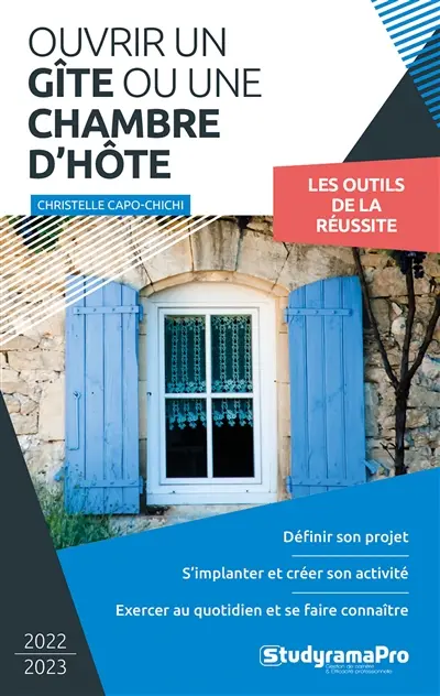 Ouvrir un gîte ou une chambre d'hôte : 2022-2023 : les outils de la réussite