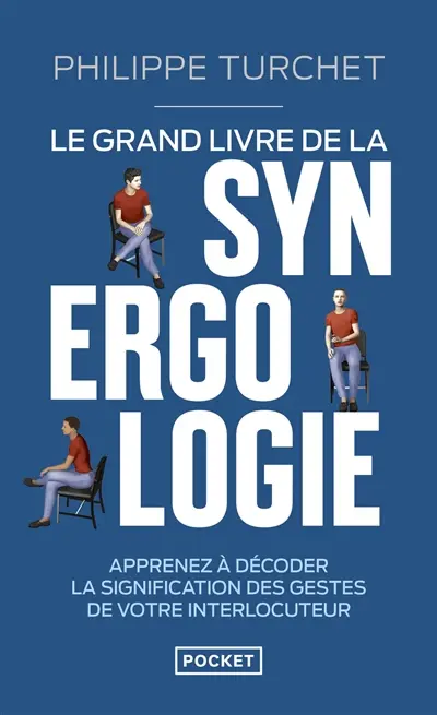 Le grand livre de la synergologie : décoder le langage corporel pour mieux comprendre l'autre