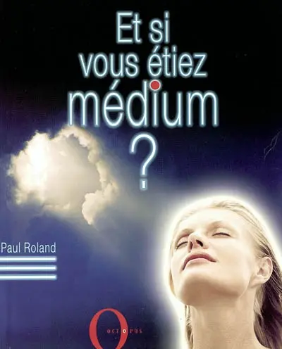 Et si vous étiez médium ?