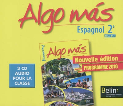 Algo mas espagnol, 2e A2+, B1.1 : 3 CD audio pour la classe : programme 2010