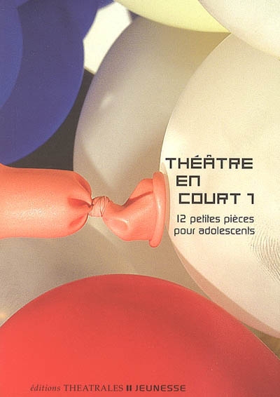 Théâtre en court. Vol. 1. 12 petites pièces pour adolescents