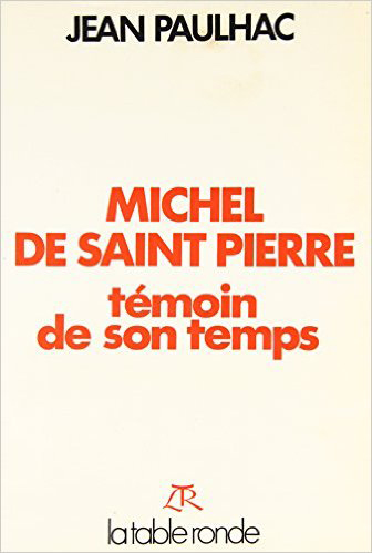 Michel de Saint Pierre : témoin de son temps
