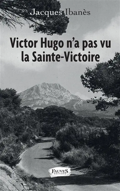 Victor Hugo n'a pas vu la Sainte-Victoire