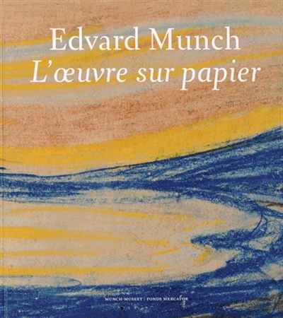 Edvard Munch, l'oeuvre sur papier : exposition, Oslo, Munch-museet, du 1er novembre 2013 au 2 février 2014