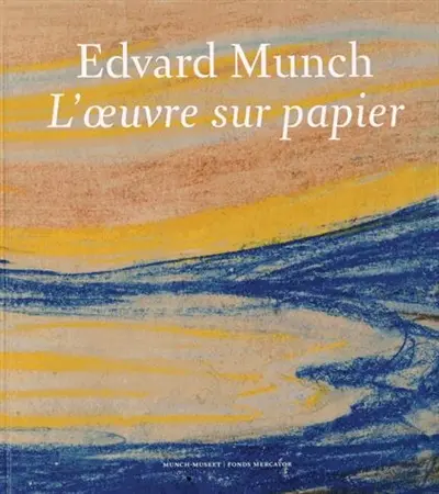 Edvard Munch, l'oeuvre sur papier : exposition, Oslo, Munch-museet, du 1er novembre 2013 au 2 février 2014