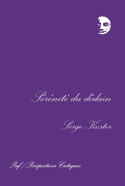 Sérénité du dédain : Flaubert, Proust, Léautaud
