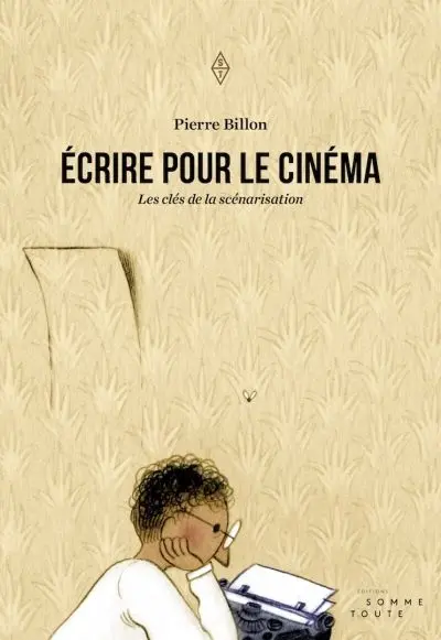 Ecrire pour le cinéma : les clés de la scénarisation