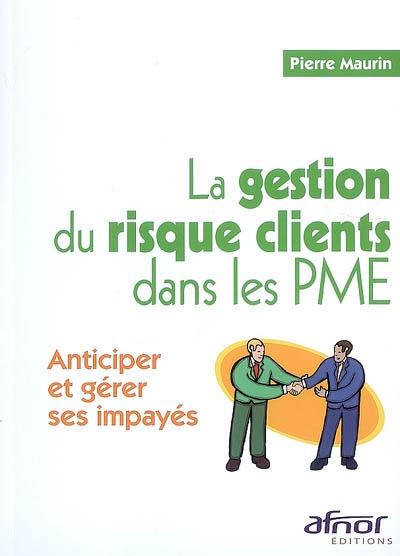 la gestion du risque clients dans les pme : anticiper et gérer ses impayés !