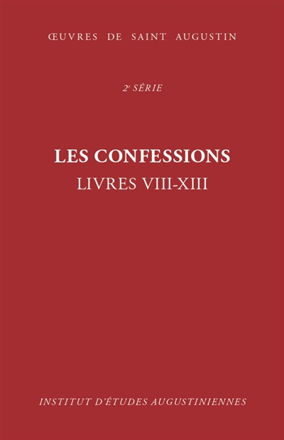 Oeuvres de saint Augustin. Vol. 14. Les confessions : livres VIII-XIII. Confessiones