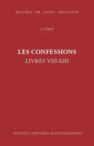 Oeuvres de saint Augustin. Vol. 14. Les confessions : livres VIII-XIII. Confessiones