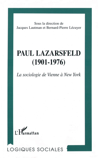 Paul Lazarsfeld (1901-1976) : la sociologie de Vienne à New York