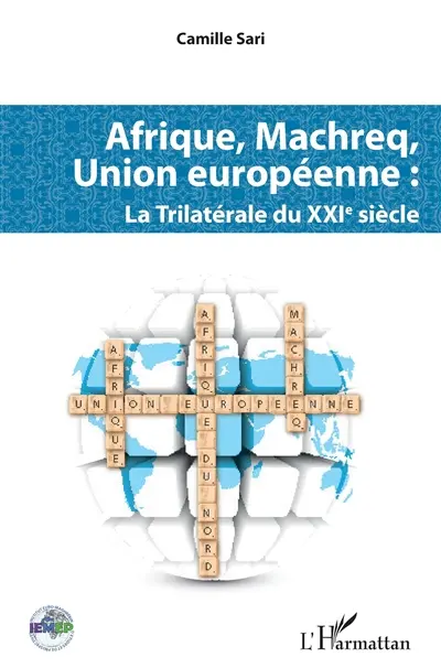 Afrique, Machreq, Union européenne : la trilatérale du XXIe siècle