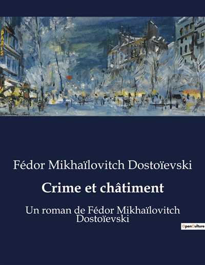 Crime et châtiment : Un roman de Fédor Mikhaïlovitch Dostoïevski