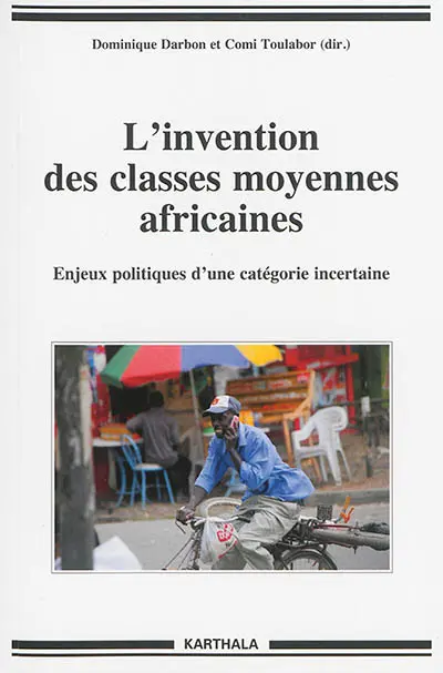 L'invention des classes moyennes africaines : enjeux politiques d'une catégorie incertaine