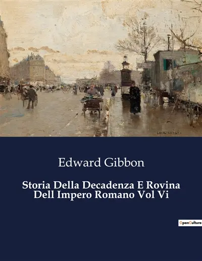 Storia Della Decadenza E Rovina Dell Impero Romano Vol Vi : L'influenza di Costantino sulla diffusione del Cristianesimo nell'Impero Romano