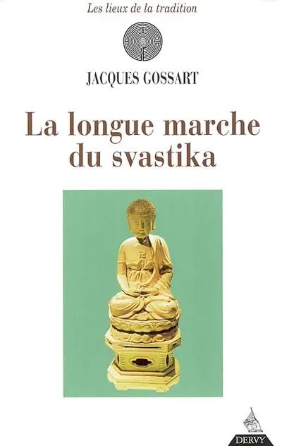 La longue marche du svastika : histoire connue et inconnue de la croix gammée