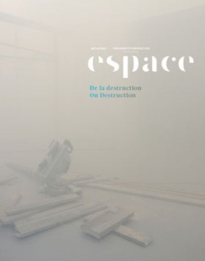 Revue Espace. Vol. 122. De la destruction. On Destruction