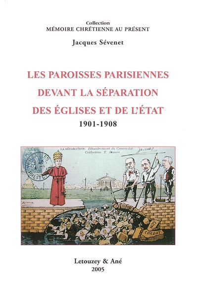 Les paroisses parisiennes devant la séparation des Eglises et de l'Etat : 1901-1908