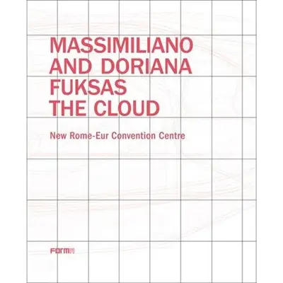 Massimiliano/Doriana Fuksas : The Cloud