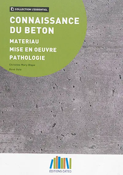 Connaissance du béton : matériau, mise en oeuvre, pathologie