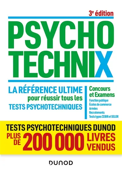 Psychotechnix : la référence ultime pour réussir tous les tests psychotechniques : concours et examens, fonction publique, écoles de commerce, armées, recrutements, tests types CEBIR et SELOR Psychotechnix : la référence ultime pour réussir tous les tests psychotechniques : concours et examens, fonction publique, écoles de commerce, armées, recrutements, tests types CEBIR et SELOR