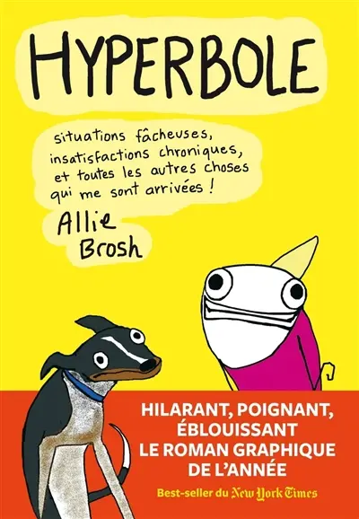 Hyperbole : situations fâcheuses, insatisfactions chroniques, et toutes les autres choses qui me sont arrivées !