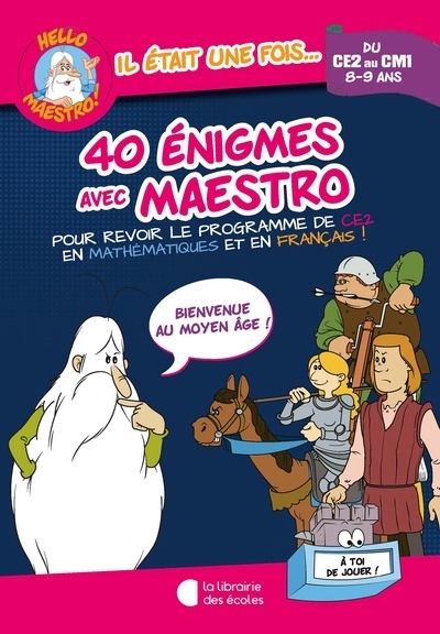 40 énigmes avec Maestro, du CE2 au CM1, 8-9 ans : pour revoir le programme de CE2 en mathématiques et en français ! : bienvenue au Moyen Age !