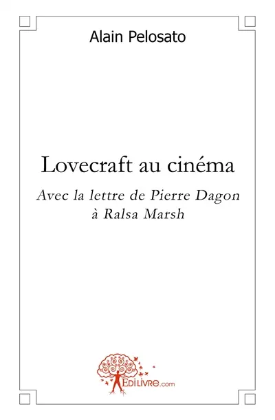 Lovecraft au cinéma : Avec la lettre de Pierre Dagon à Ralsa Marsh
